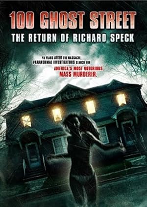 Cover image of the movie 100 Ghost Street: The Return of Richard Speck (2012)