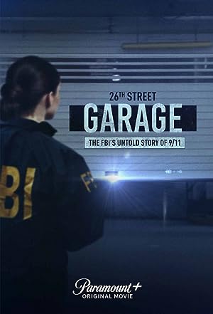 Cover image of the movie 26th Street Garage: The FBI's Untold Story of 9/11 (2021)