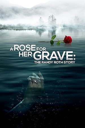 Cover image of the movie A Rose for Her Grave: The Randy Roth Story (2023)