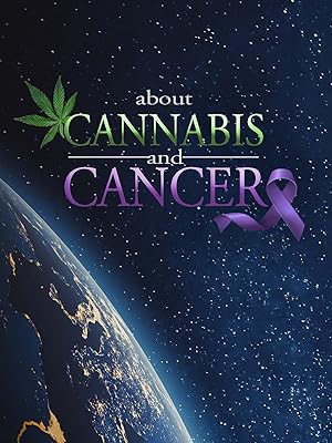 Cover image of the movie About Cannabis and Cancer (2019)