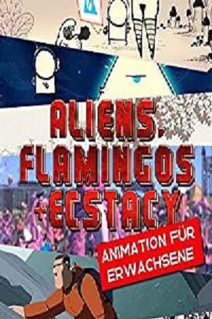 Cover image of the movie Aliens, Flamingos & Ecstasy (2019)