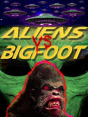 Cover image of the movie Aliens vs. Bigfoot (2021)