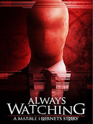 Cover image of the movie Always Watching: A Marble Hornets Story (2015)