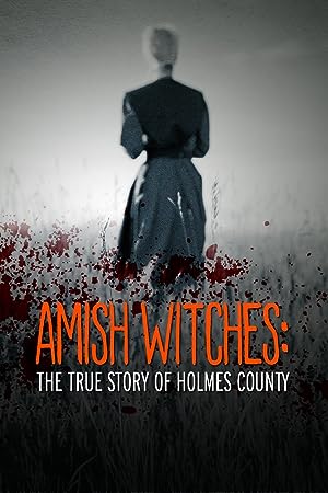 Cover image of the movie Amish Witches: The True Story of Holmes County (2016)