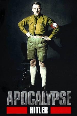 Cover image of the movie Apocalypse: The Rise of Hitler (2011)