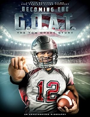 Cover image of the movie Becoming the G.O.A.T.: The Tom Brady Story (2021)
