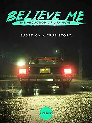 Cover image of the movie Believe Me: The Abduction of Lisa McVey (2018)