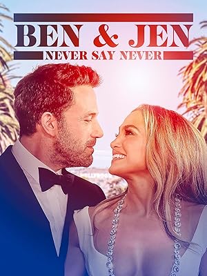 Cover image of the movie Ben Affleck & Jennifer Lopez: Never Say Never (2024)