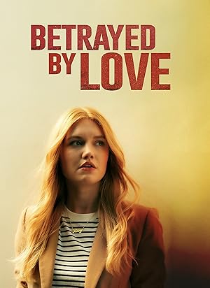 Cover image of the movie Betrayed by Love (2024)