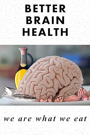Cover image of the movie Better Brain Health: We Are What We Eat (2019)