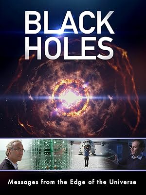 Cover image of the movie Black Holes: Messages from the Edge of the Universe (2017)