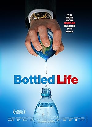 Cover image of the movie Bottled Life: Nestle's Business with Water (2012)