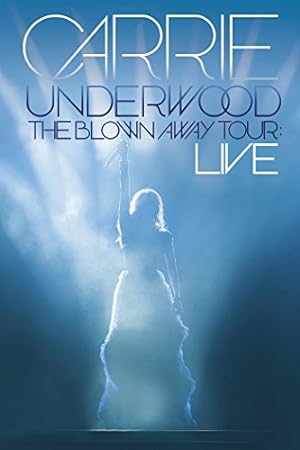 Cover image of the movie Carrie Underwood: The Blown Away Tour Live (2013)