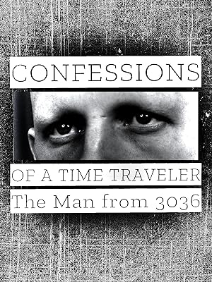 Cover image of the movie Confessions of a Time Traveler - The Man from 3036 (2020)
