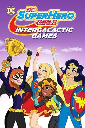 Cover image of the movie DC Super Hero Girls: Intergalactic Games (2017)