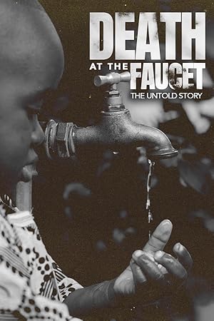 Cover image of the movie Death at the Faucet: The Untold Story (2024)