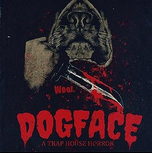 Cover image of the movie Dogface: A TrapHouse Horror (2021)