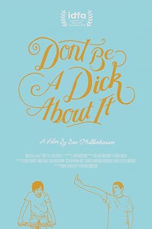 Cover image of the movie Don't Be a Dick About It (2018)