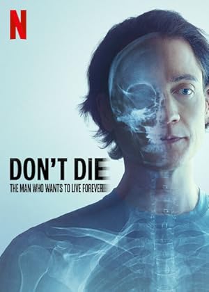 Cover image of the movie Don't Die: The Man Who Wants to Live Forever (2025)