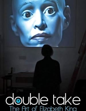 Cover image of the movie Double Take: The Art of Elizabeth King (2018)