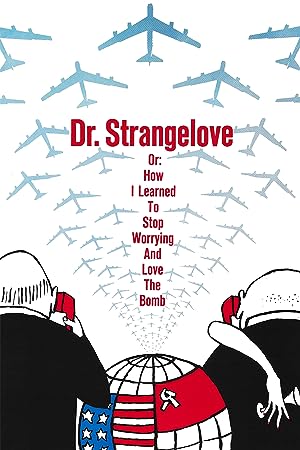 Cover image of the movie Dr. Strangelove or: How I Learned to Stop Worrying and Love the Bomb (1964)