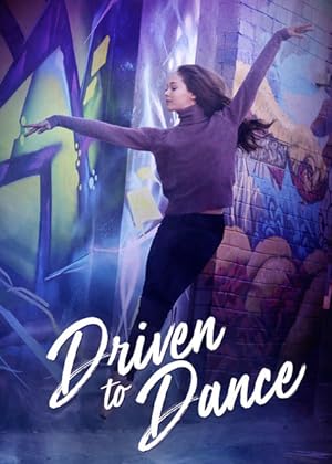 Cover image of the movie Driven to Dance (2018)