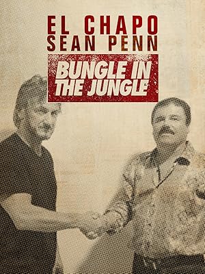 Cover image of the movie El Chapo & Sean Penn: Bungle in the Jungle (2016)