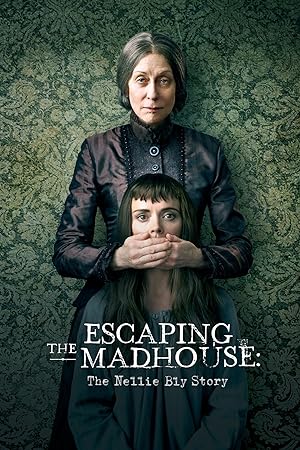 Cover image of the movie Escaping the Madhouse: The Nellie Bly Story (2019)