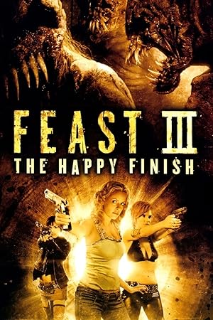 Cover image of the movie Feast III: The Happy Finish (2009)