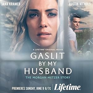 Cover image of the movie Gaslit by My Husband: The Morgan Metzer Story (2024)