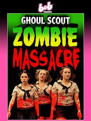 Cover image of the movie Ghoul Scout Zombie Massacre (2018)
