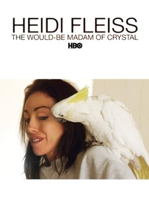 Cover image of the movie Heidi Fleiss: The Would-Be Madam of Crystal (2008)