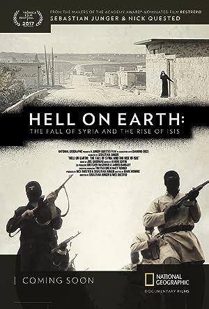 Cover image of the movie Hell on Earth: The Fall of Syria and the Rise of ISIS (2017)
