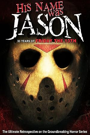 Cover image of the movie His Name Was Jason: 30 Years of Friday the 13th (2009)