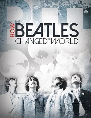 Cover image of the movie How the Beatles Changed the World (2017)