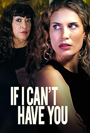 Cover image of the movie If I Can't Have You (2023)