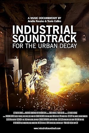 Cover image of the movie Industrial Soundtrack for the Urban Decay (2015)