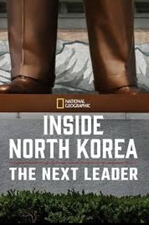 Cover image of the movie Inside North Korea: The Next Leader (2020)