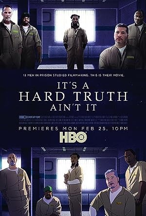 Cover image of the movie It's a Hard Truth Ain't It (2018)