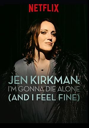 Cover image of the movie Jen Kirkman: I'm Gonna Die Alone (And I Feel Fine) (2015)