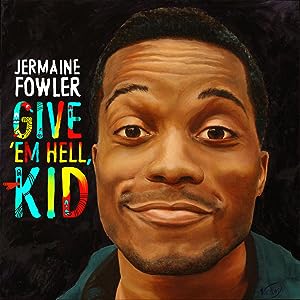 Cover image of the movie Jermaine Fowler: Give Em Hell Kid (2015)