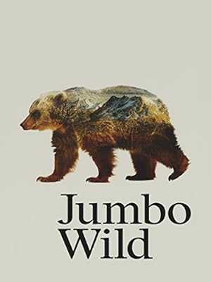 Cover image of the movie Jumbo Wild (2015)