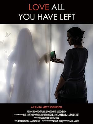 Cover image of the movie Love All You Have Left (2017)