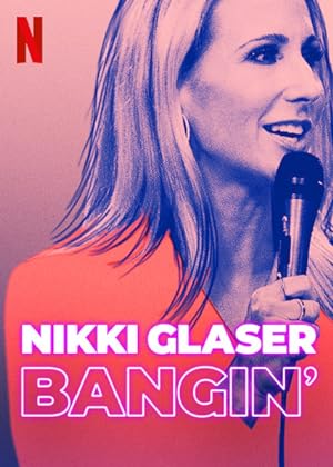 Cover image of the movie Nikki Glaser: Bangin' (2019)