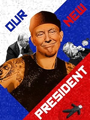 Cover image of the movie Our New President (2018)