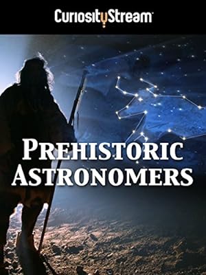 Cover image of the movie Prehistoric Astronomers (2007)
