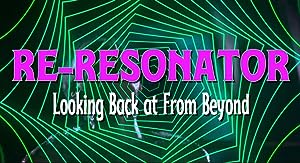 Cover image of the movie Re-Resonator: Looking Back at from Beyond (2023)