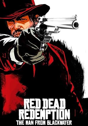 Cover image of the movie Red Dead Redemption: The Man from Blackwater (2010)