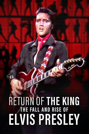 Cover image of the movie Return of the King: The Fall and Rise of Elvis Presley (2024)