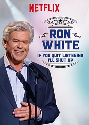 Cover image of the movie Ron White: If You Quit Listening, I'll Shut Up (2018)